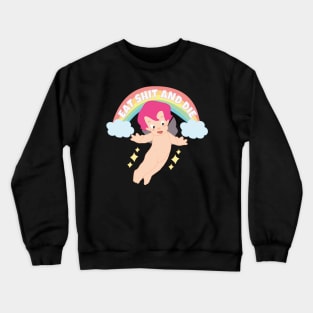 Eat shit and die Crewneck Sweatshirt